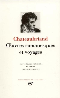 Chateaubriand : Oeuvres romanesques et voyages, tome 2