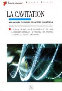 LA CAVITATION. : Mécanismes physiques et aspects industriels