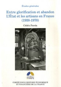 Entre glorification et abandon : L'Etat et les artisans en France (1938-1970)