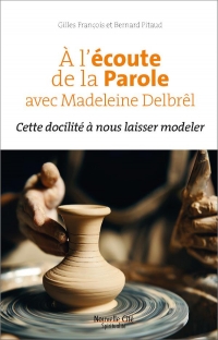 VIVRE LA PAROLE DE DIEU AVEC MADELEINE DELBREL