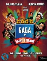 Gaga de Saint-Etienne, Tome 2 : Saint-Etienne fait ses armes : XVIe et XVIIe siècles