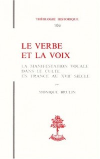 Le verbe et la voix: La manifestation vocale dans le culte en France au XVIIe siècle