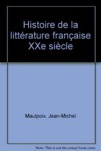 Histoire de la littérature française XXe siècle