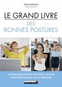 Le grand livre des bonnes postures : Les meilleurs gestes et positions à adopter pour préserver son dos au quotidien