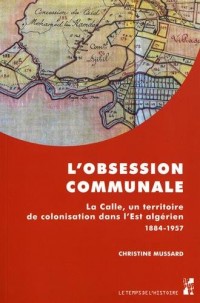 L'obsession communale : La Calle, un territoire de colonisation dans l'Est algérien 1884-1957