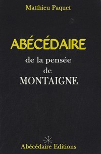 Abécédaire de la pensée de Montaigne