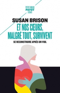 Et nos coeurs, malgré tout, survivent: Se reconstruire après un viol