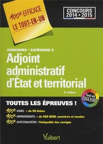 Concours Adjoint administratif d'Etat et territorial - Toutes les épreuves - Catégorie C - Concours 2014-2015 - 100% Efficace - Le Tout-en-un