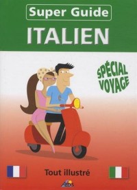 Super-guide italien : Spécial voyage