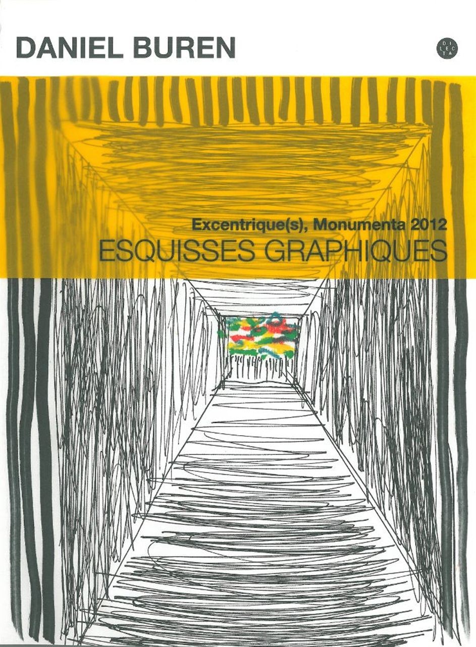 Daniel Buren - Esquisses graphiques: Excentrique(s), Monumenta 2012 [9791090490086]