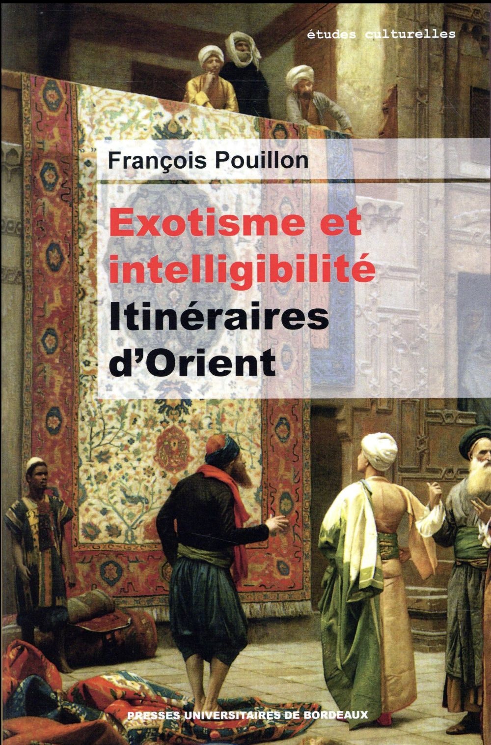 Exotisme et intelligibilité : Itinéraires d'Orient