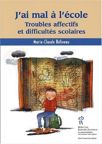 J'ai mal à l'école. Troubles affectifs et difficultés scolaires