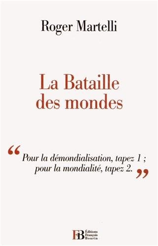 La Bataille des mondes : Pour la démondialisation, tapez 1 ; pour la mondialité, tapez 2...