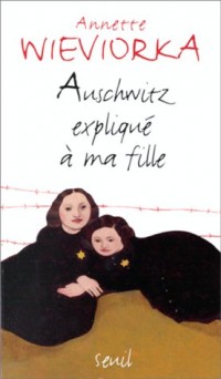 Auschwitz expliqué à ma fille [9782702837979]