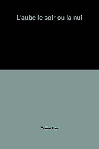 L'aube le soir ou la nui