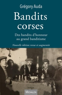 Bandits corses. Des bandits d'honneur au grand banditisme
