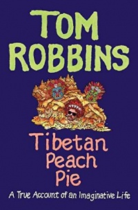 [Tibetan Peach Pie: A True Account of an Imaginative Life] (By: Tom Robbins) [published: July, 2014]