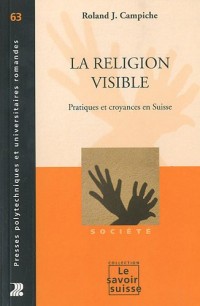 La religion visible: Pratiques et croyances en Suisse.
