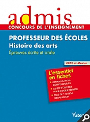 Concours Professeur des écoles - Histoire des arts - Cours et exercices - Epreuves écrite et orale - Admis - L'essentiel en fiches - Session 2013-2014 - CRPE