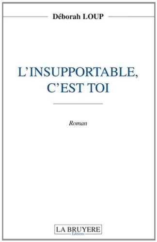 L’insupportable, c’est toi