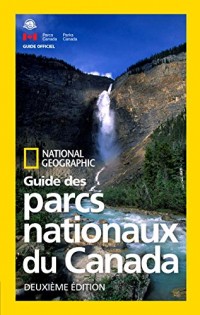 National Geographic Guide des parcs nationaux du Canada, deuxieme edition