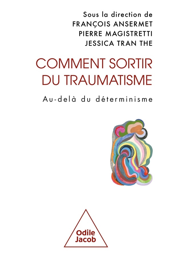 Comment sortir du traumatisme ?: Au-delà du déterminisme