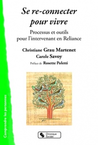 Se re-connecter pour vivre: Processus et outils pour l'intervenant en Reliance