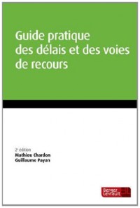 Guide pratique des délais et voies de recours