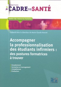 Accompagner la professionnalisation des étudiants infirmiers: Des postures formatrices à trouver