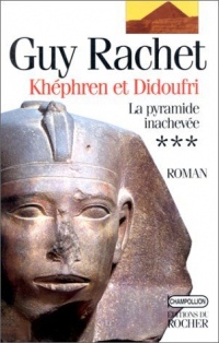 Le roman des pyramides, tome 3 : Khéphren et Didoufri, la pyramide inachevée