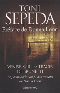 Venise, sur les traces de Brunetti: 12 promenades au fil des romans de Donna Leon