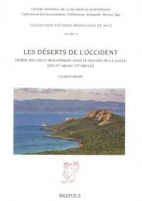 Les déserts de l’Occident: Genèse des lieux monastiques dans le sud-est de la Gaule (fin IVe - milieu VIe siècle)