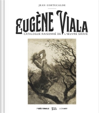Eugène Viala. Catalogue Raisonne de l'Oeuvre Grave