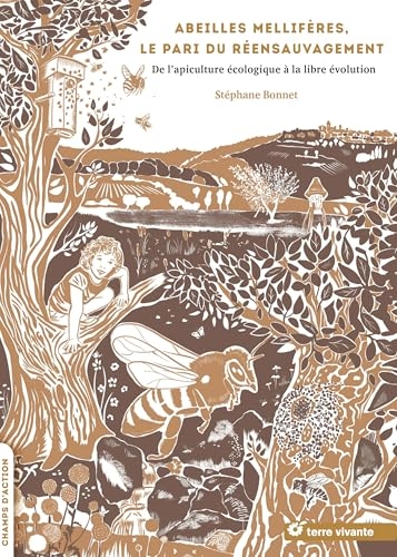 Abeilles mellifères, le pari du réensauvagement: De l'apiculture écologique à la libre évolution