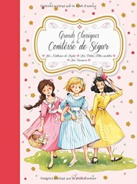 Grands classiques de la Comtesse de Ségur : Les malheurs de Sophie ; Les petites filles modèles ; Les vacances