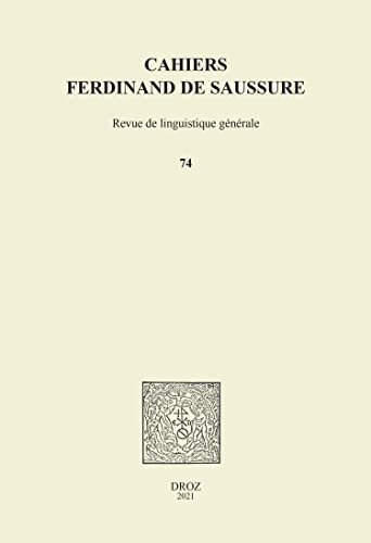 Cahiers Ferdinand de Saussure. Volume 74 (2021)