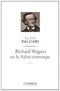 Richard Wagner ou le Salut corrompu