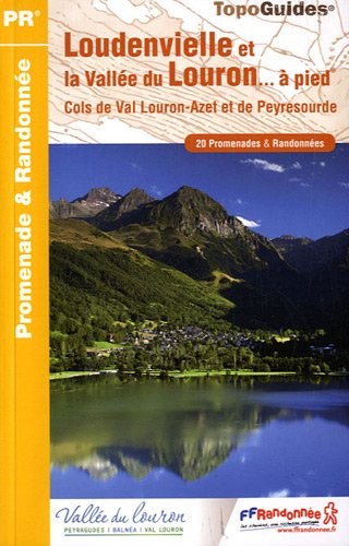 Loudenvielle et la Vallée du Louron à pied : 20 promenades & randonnées