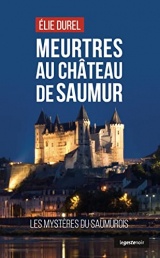 Meurtres au château de Saumur - Les mystères du Saumurois