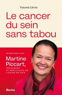 Le cancer du sein sans tabou: Entretiens avec le Pr Martine Piccart