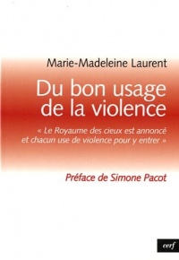 Du bon usage de la violence : Le royaume des cieux est annoncé et chacun use de violence pour y entrer