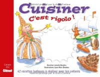 Cuisiner c'est rigolo ! : 47 recettes ludiques à réaliser avec les enfants