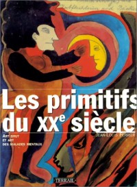 Les Primitifs du XXe siècle : Art brut et art des malades mentaux