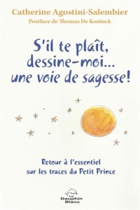 S'il te plaît, dessine-moi... une voie de sagesse ! Retour à l'essentiel sur les traces du Petit Prince