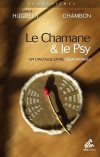 Le Chamane et le psy - un dialogue entre deux mondes