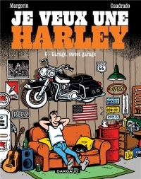 Je veux une Harley - tome 6 - Garage, Sweet Garage