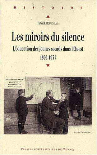 Les miroirs du silence : L'éducation des jeunes sourds dans l'Ouest (1800-1934)
