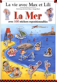 La mer - La vie avec Max et Lili - avec 100 stickers repositionnables