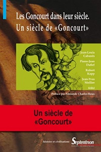 Les Goncourt dans leur siècle: Un siècle de « Goncourt »