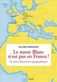 Le Mont Blanc n'est pas en France. Et autres bizarreries géographiques